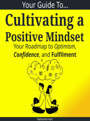 cover image of Your Guide to Cultivating a Positive Mindset